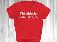 Philadelphia is for HOMERS T-Shirt