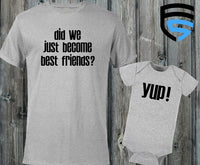 Did We Just Become Best Friends | Matching Father & Child Shirts | Dad & Child | Father's Day Gift